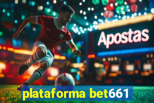 plataforma bet661